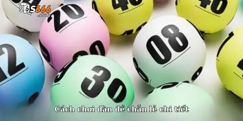 Cách chơi dàn đề chẵn lẻ chi tiết