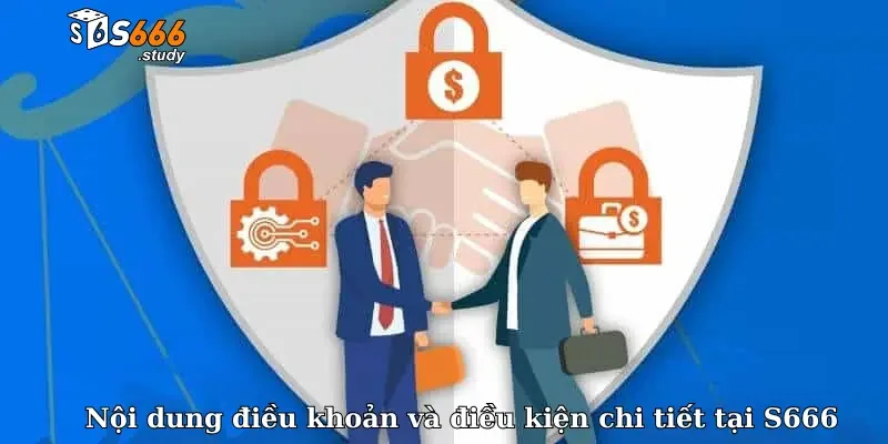 Nội dung điều khoản và điều kiện chi tiết tại S666