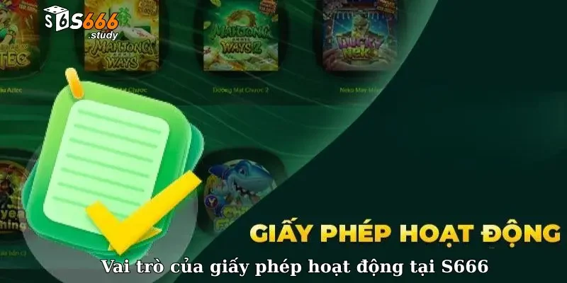 Vai trò của giấy phép hoạt động tại S666