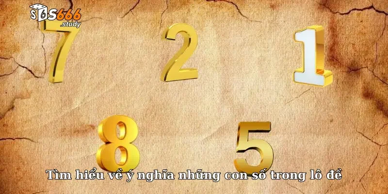 Tìm hiểu về ý nghĩa những con số trong lô đề